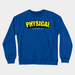 PHYSICAL DISTANCING Crewneck Sweatshirt